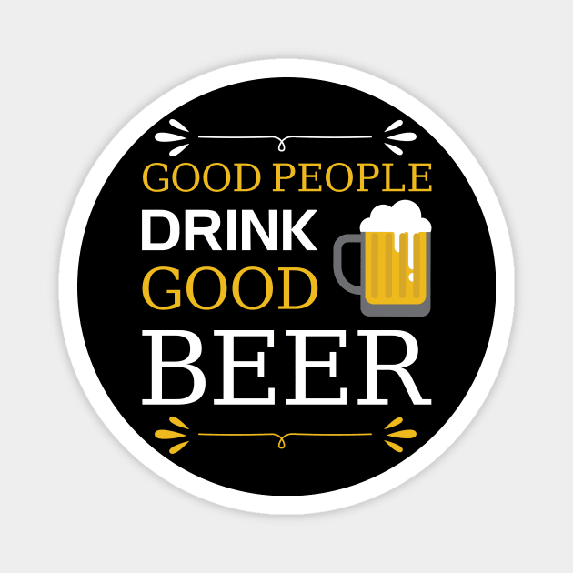 Good People Drink Good Beer Magnet by HelloShirt Design